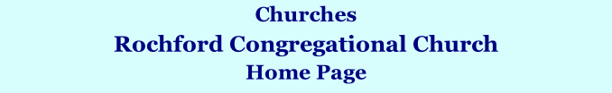 Churches Rochford Congregational Church Home Page