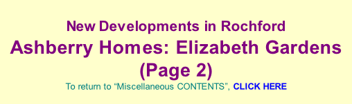 New Developments in Rochford  Ashberry Homes: Elizabeth Gardens (Page 2)  To return to “Miscellaneous CONTENTS”, CLICK HERE