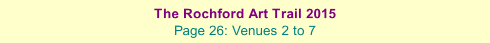The Rochford Art Trail 2015  Page 26: Venues 2 to 7