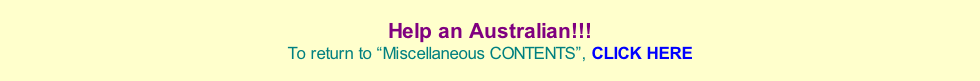 Help an Australian!!! To return to “Miscellaneous CONTENTS”, CLICK HERE