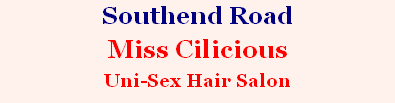 Southend Road 
Miss Cilicious
Uni-Sex Hair Salon