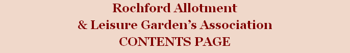 Rochford Allotment 
& Leisure Garden’s Association
CONTENTS PAGE