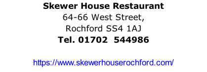 Skewer House Restaurant 64-66 West Street, Rochford SS4 1AJ Tel. 01702  544986    https://www.skewerhouserochford.com/