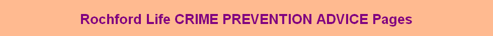 Rochford Life CRIME PREVENTION ADVICE Pages