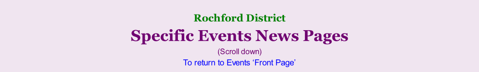 Rochford District     Specific Events News Pages (Scroll down) To return to Events ‘Front Page’