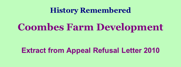 History Remembered        Coombes Farm Development  Extract from Appeal Refusal Letter 2010