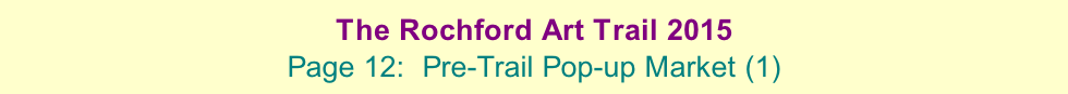 The Rochford Art Trail 2015  Page 12:  Pre-Trail Pop-up Market (1)