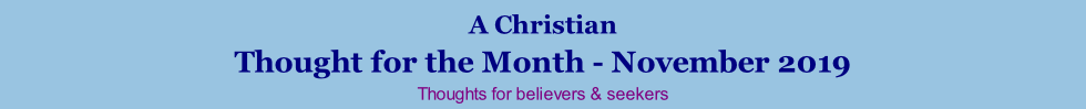 A Christian Thought for the Month - November 2019 Thoughts for believers & seekers