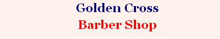 Golden Cross
Barber Shop