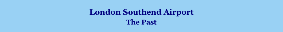 London Southend Airport The Past