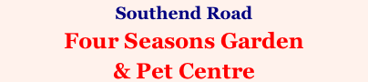 Southend Road Four Seasons Garden  & Pet Centre