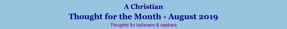 A Christian Thought for the Month - August 2019 Thoughts for believers & seekers