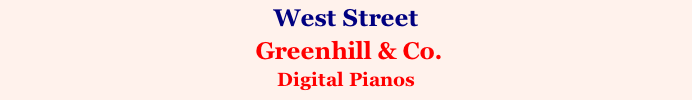 West Street   Greenhill & Co. Digital Pianos
