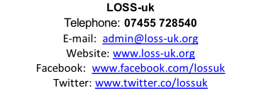 LOSS-uk Telephone: 07455 728540 E-mail:  admin@loss-uk.org  Website: www.loss-uk.org  Facebook:  www.facebook.com/lossuk     Twitter: www.twitter.co/lossuk