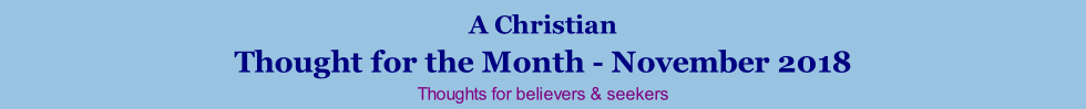 A Christian Thought for the Month - November 2018 Thoughts for believers & seekers
