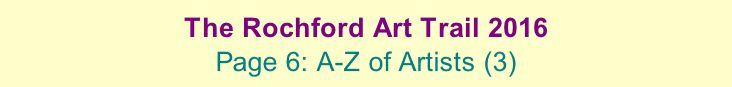 The Rochford Art Trail 2016  Page 6: A-Z of Artists (3)