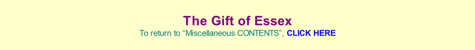 The Gift of Essex To return to “Miscellaneous CONTENTS”, CLICK HERE