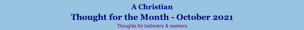 A Christian Thought for the Month - October 2021 Thoughts for believers & seekers