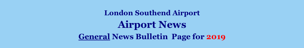 London Southend Airport Airport News    General News Bulletin  Page for 2019