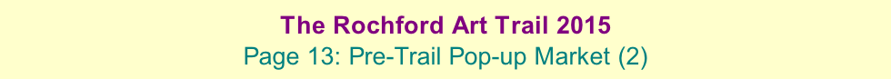 The Rochford Art Trail 2015  Page 13: Pre-Trail Pop-up Market (2)