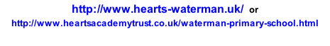 http://www.hearts-waterman.uk/  or http://www.heartsacademytrust.co.uk/waterman-primary-school.html