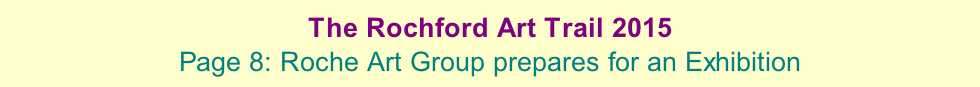 The Rochford Art Trail 2015  Page 8: Roche Art Group prepares for an Exhibition