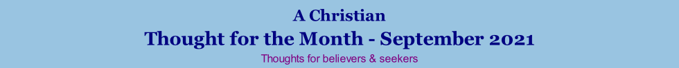 A Christian Thought for the Month - September 2021 Thoughts for believers & seekers