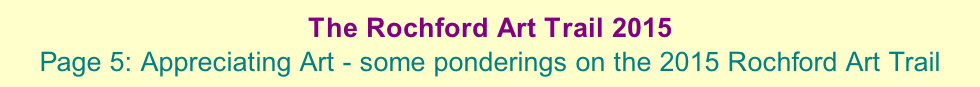 The Rochford Art Trail 2015  Page 5: Appreciating Art - some ponderings on the 2015 Rochford Art Trail