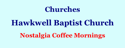 Churches  Hawkwell Baptist Church  Nostalgia Coffee Mornings