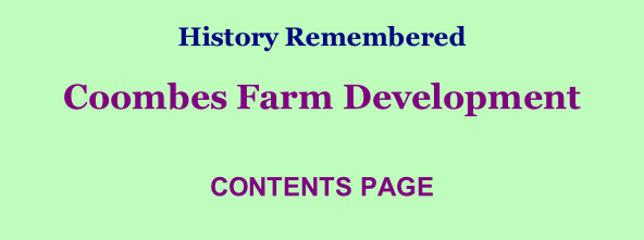 History Remembered        Coombes Farm Development  CONTENTS PAGE