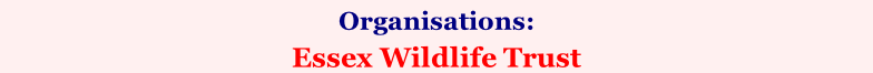 Organisations:    Essex Wildlife Trust (Southend Association of Voluntary Services)