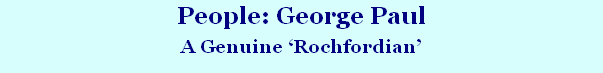 People: George Paul
A Genuine ‘Rochfordian’