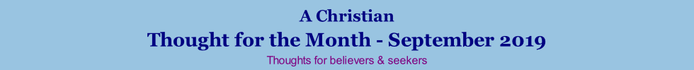 A Christian Thought for the Month - September 2019 Thoughts for believers & seekers