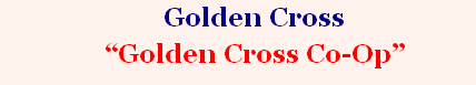 Golden Cross
“Golden Cross Co-Op”