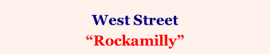 West Street  “Rockamilly”