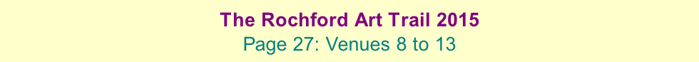 The Rochford Art Trail 2015  Page 27: Venues 8 to 13