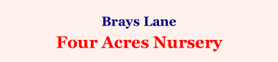 Brays Lane Four Acres Nursery