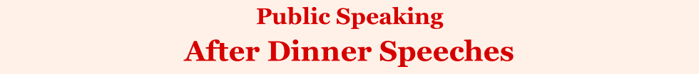 Public Speaking  After Dinner Speeches