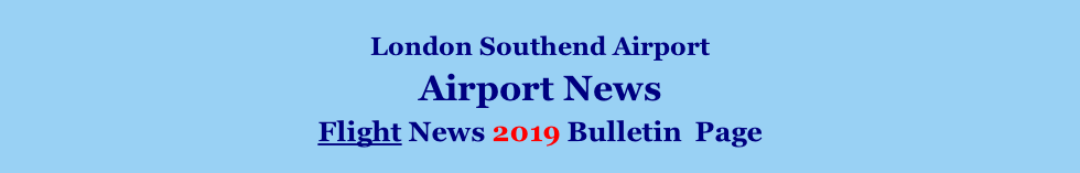 London Southend Airport Airport News    Flight News 2019 Bulletin  Page