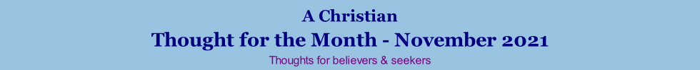 A Christian Thought for the Month - November 2021 Thoughts for believers & seekers