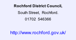 Rochford District Council,   South Street,  Rochford. 01702  546366         http://www.rochford.gov.uk/