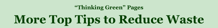 “Thinking Green” Pages More Top Tips to Reduce Waste 1.