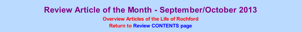 Review Article of the Month - September/October 2013  Overview Articles of the Life of Rochford Return to Review CONTENTS page