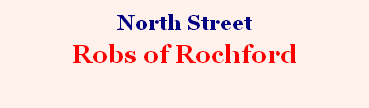 North Street 
Robs of Rochford

