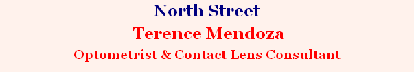 North Street
 Terence Mendoza
Optometrist & Contact Lens Consultant 