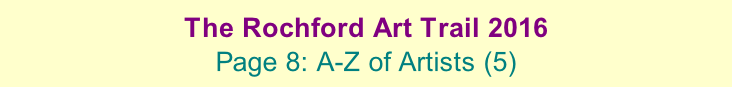 The Rochford Art Trail 2016  Page 8: A-Z of Artists (5)