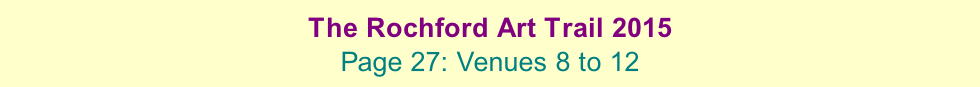 The Rochford Art Trail 2015  Page 27: Venues 8 to 12